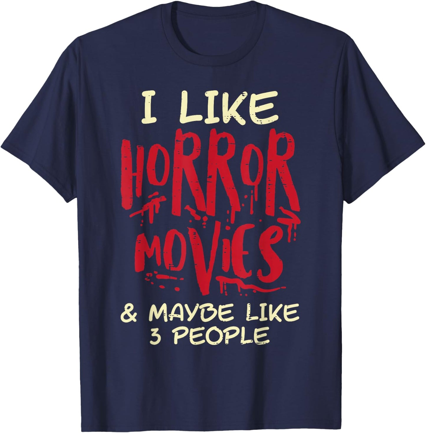 I Like Horror Movies 3 People Funny Halloween Men Women T-Shirt - T-Shirt | Navy