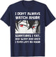 I DON'T ALWAYS WATCH ANIME SOMETIMES I EAT AND SLEEP Otaku T-Shirt - T-Shirt | Navy