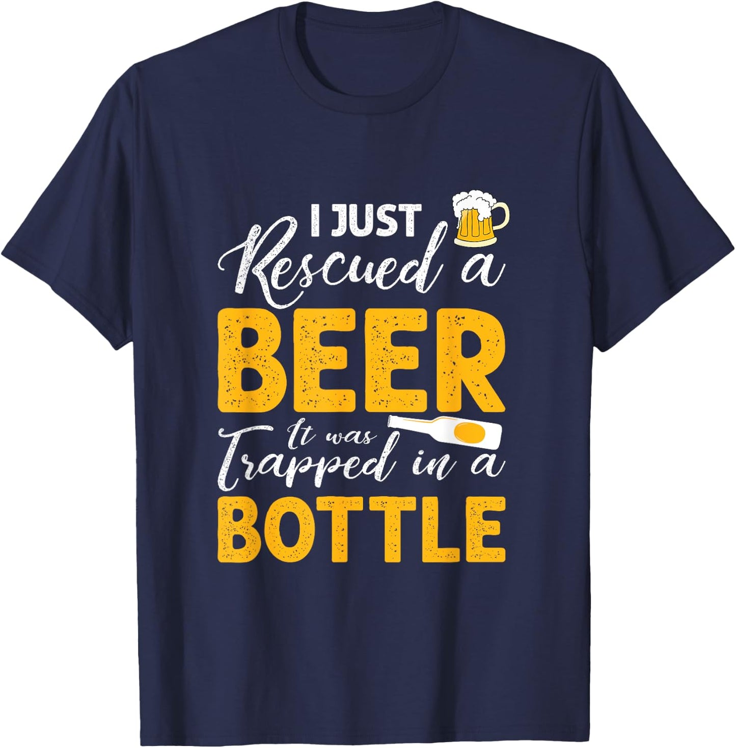 I Just Rescued A Beer It Was Trapped In A Bottle T shirt T-Shirt - T-Shirt | Navy
