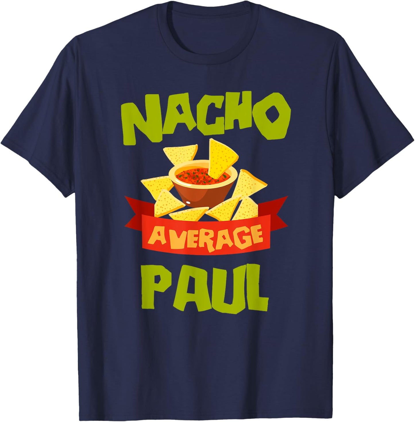 NACHO AVERAGE PAUL Funny Birthday Personalized Name Gift T-Shirt - T-Shirt | Navy