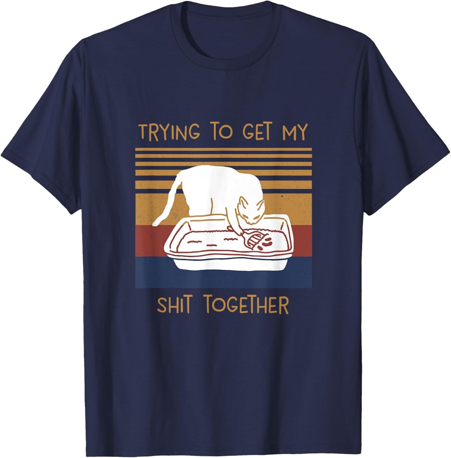 Trying To Get My Shits Together Cat T-Shirt - T-Shirt | Navy