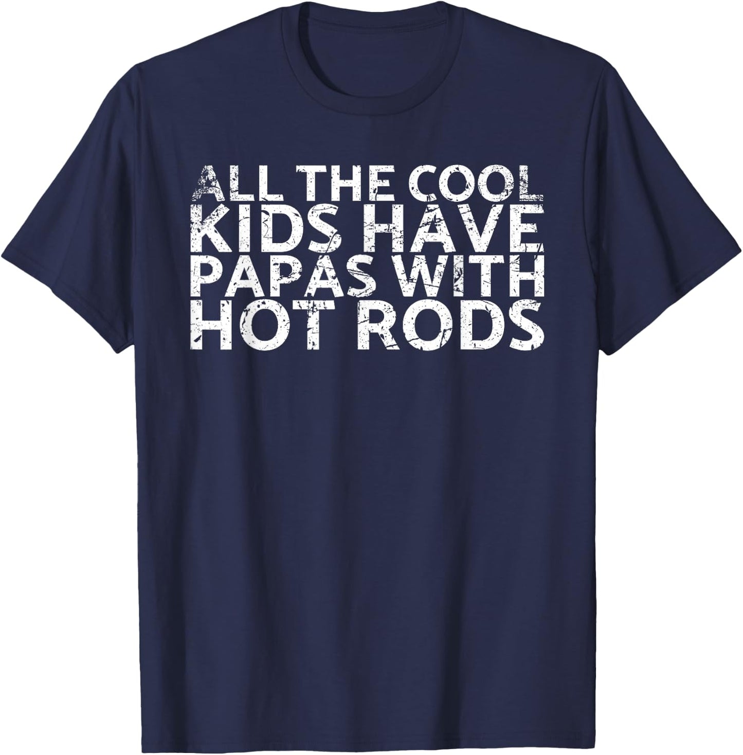 All The Cool Kids Have Papas With Hot Rods For Car Rider T-Shirt - T-Shirt | Navy