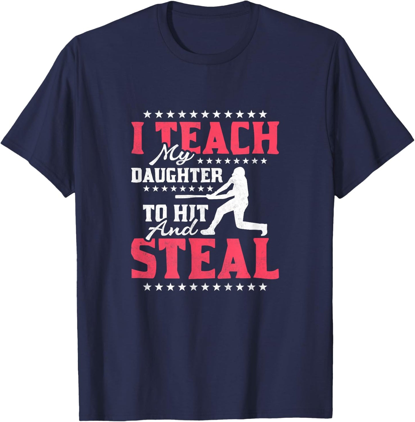 I Teach My Daughter To Hit And Steal, Baseball T-Shirt - T-Shirt | Navy