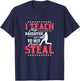 I Teach My Daughter To Hit And Steal, Baseball T-Shirt - T-Shirt | Navy