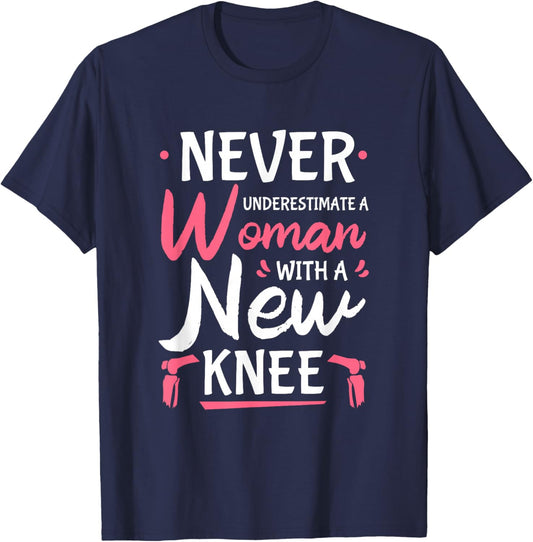 Never Underestimate A Women New Knee Replacement Surgery Small T-Shirt - T-Shirt | Navy