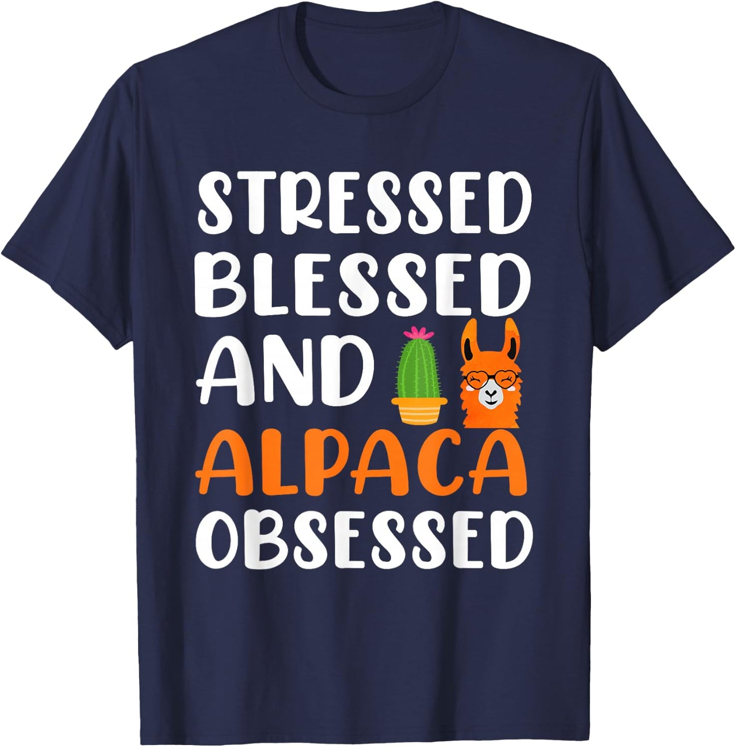 Stressed Blessed and Alpaca Obsessed - Alpaca Llama Lover T-Shirt - T-Shirt | Navy