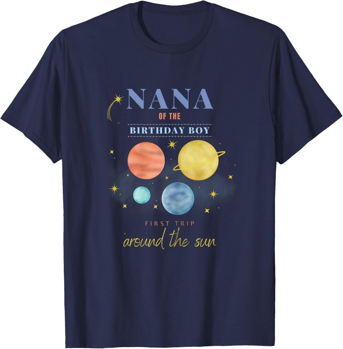 Nana 1st Birthday First Trip Around The Sun Space Bday T-Shirt - T-Shirt | Navy