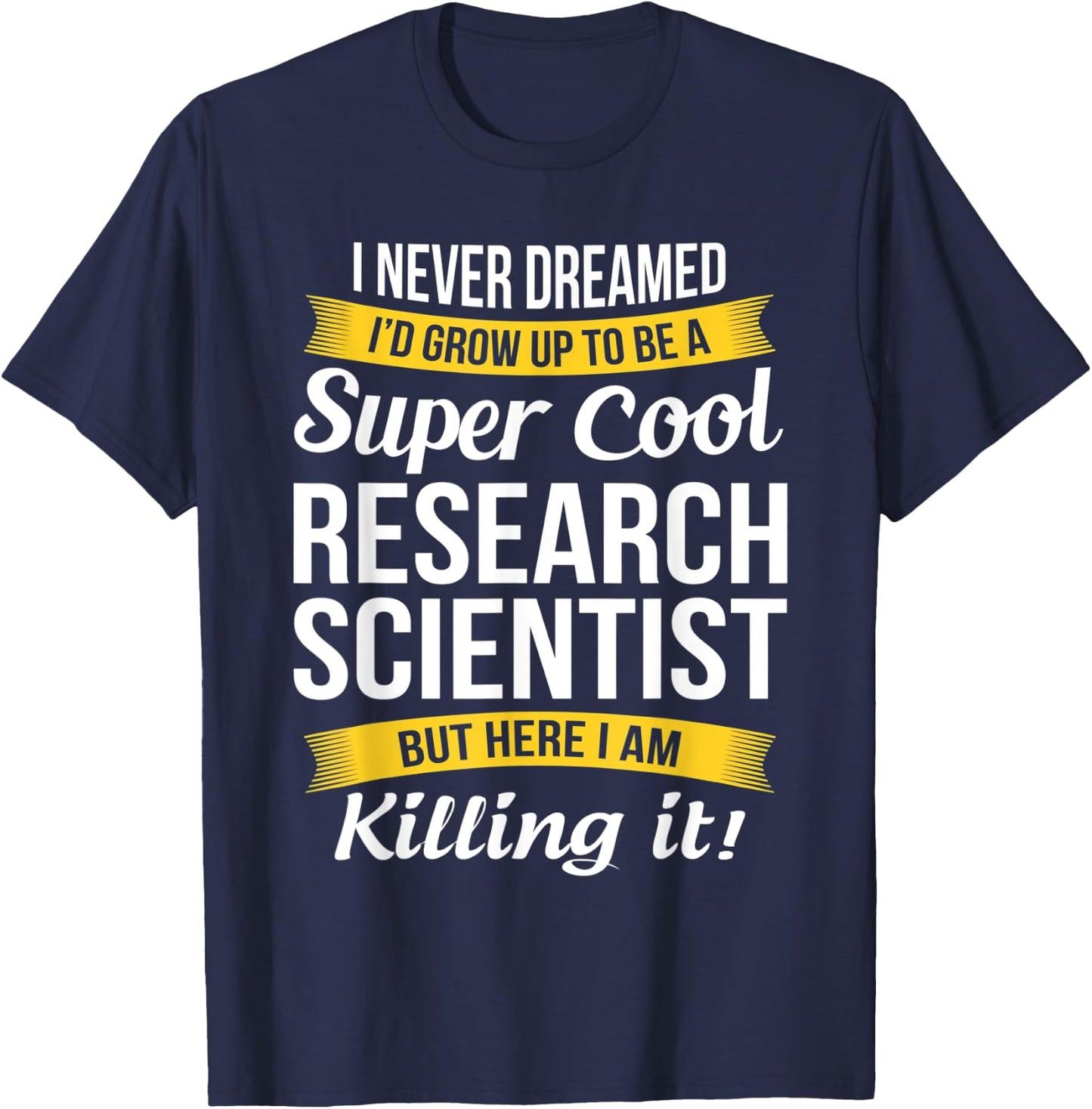 Research Scientist Shirt Funny Gift T-Shirt - T-Shirt | Navy