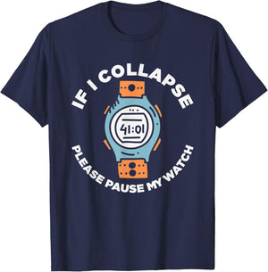 If I Collapse Please Pause My Watch Funny Running Fitness T-Shirt - T-Shirt | Navy