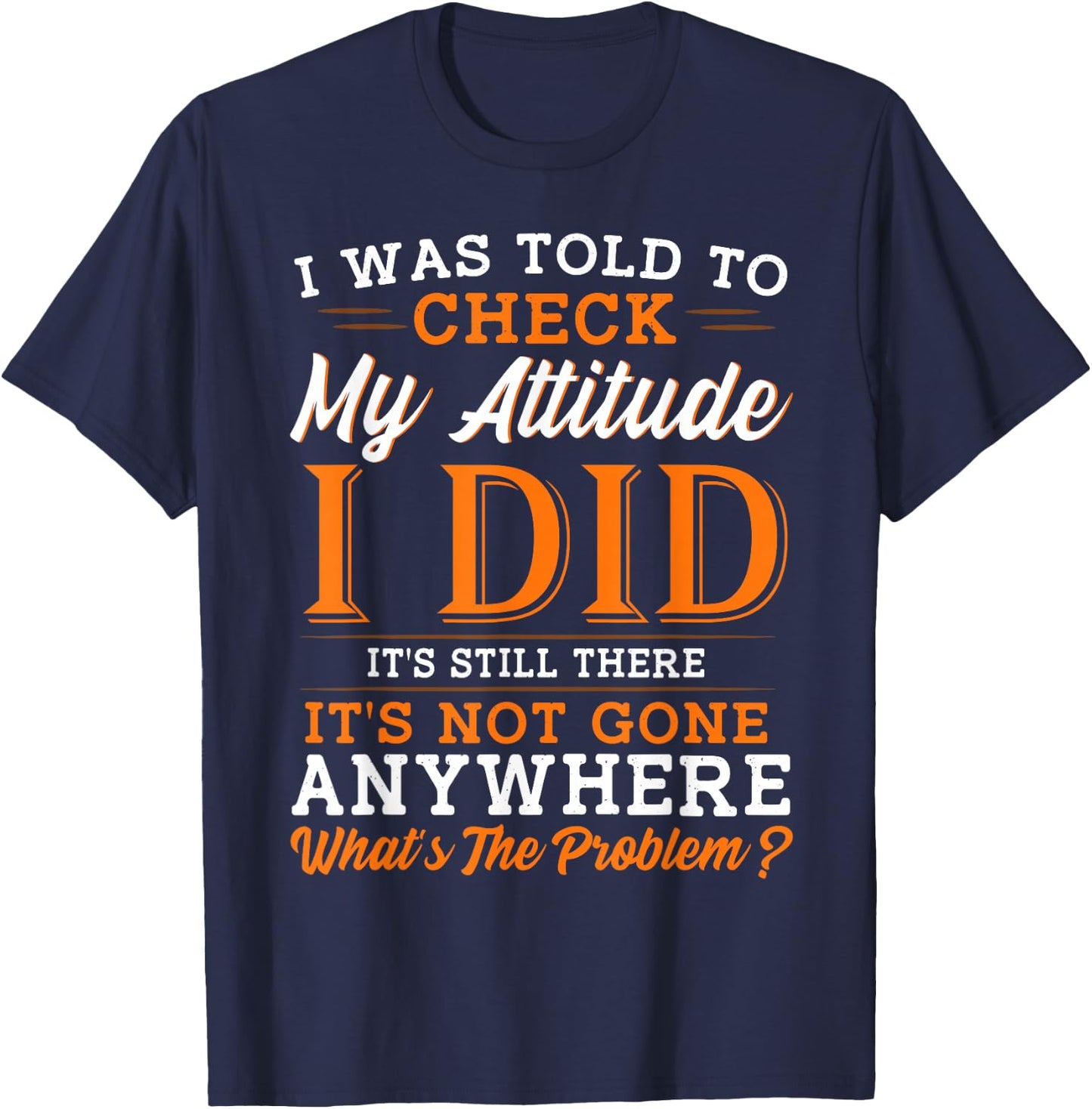 Attitude Saying Funny Sarcasm T-Shirt - T-Shirt | Navy
