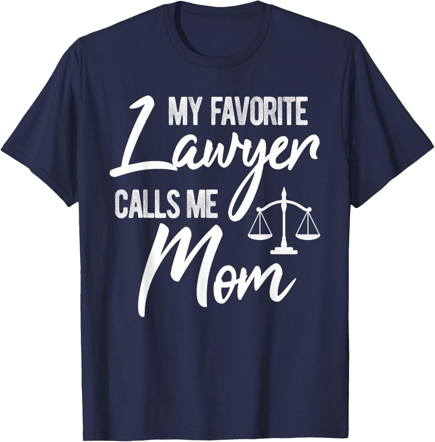 My Favorite Lawyer Calls Me Mom Justice Law Funny Gift T-Shirt - T-Shirt | Navy