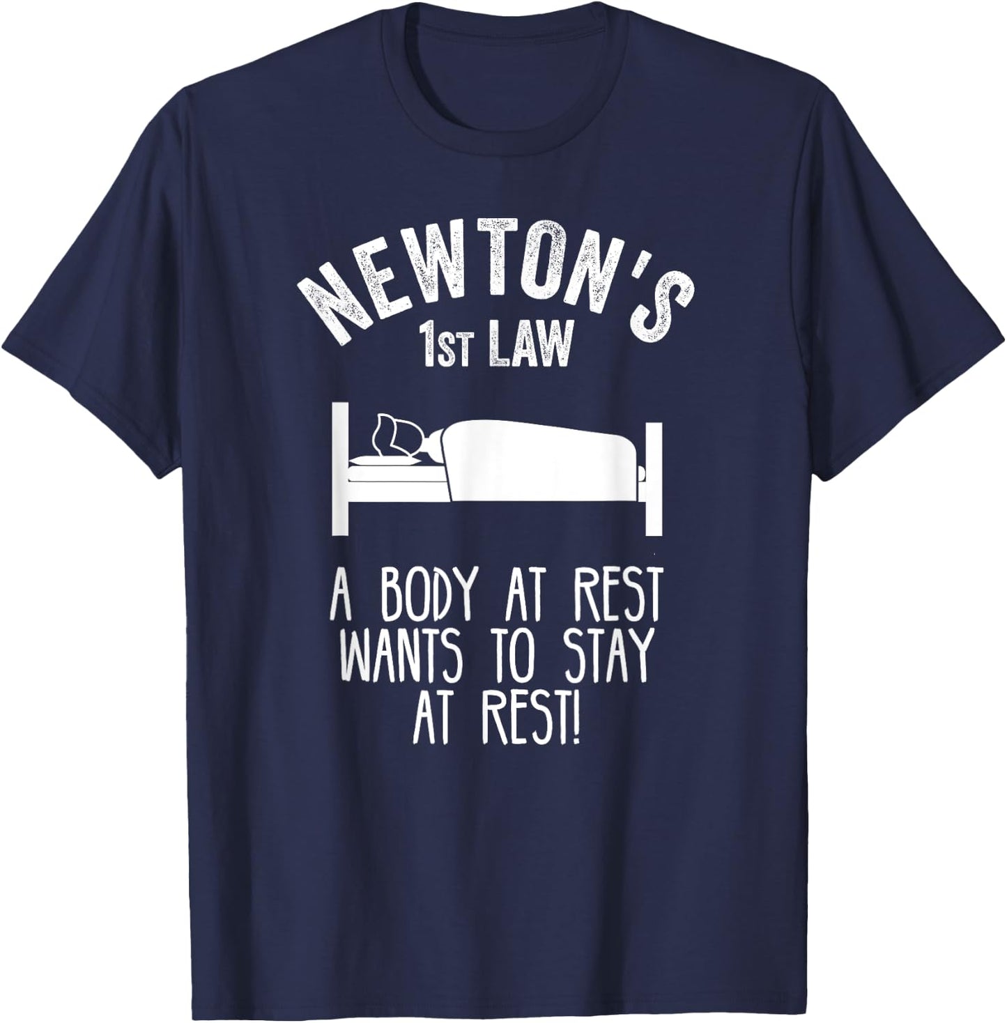 Funny Newton Physics Joke First Law Sleep Gag Science Pun T T-Shirt - T-Shirt | Navy