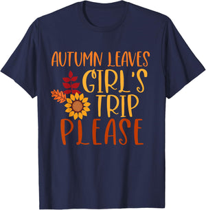 Autumn Leaves And Girl's Trip Please, Fall Girls Trip T-Shirt - T-Shirt | Navy