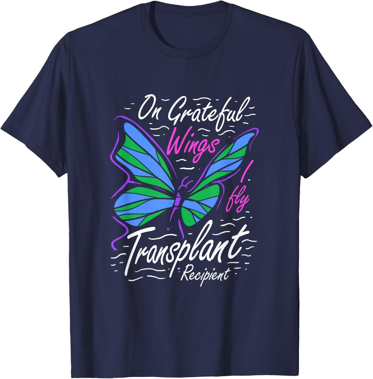 On Grateful Wings I Fly for A Transplant Recipient T-Shirt - T-Shirt | Navy