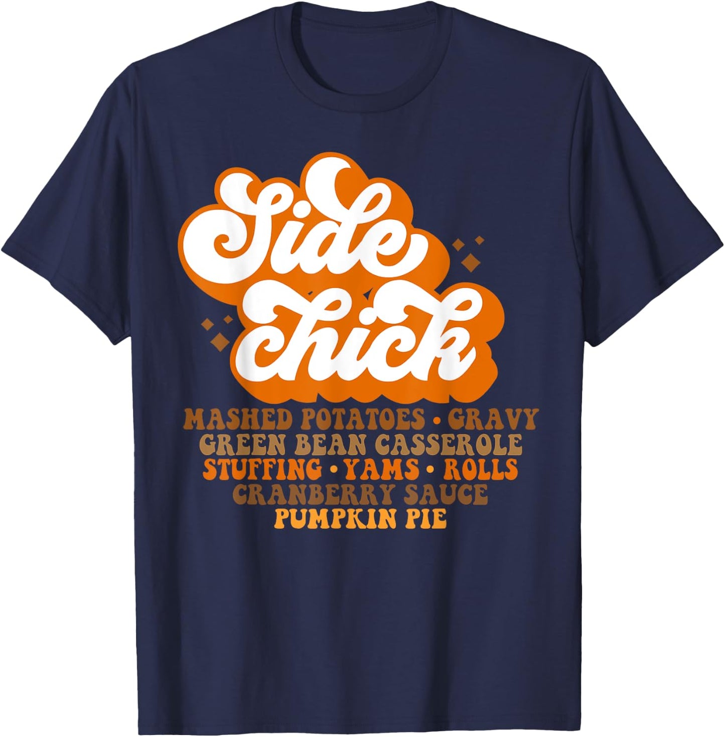 Side Chick Funny Thanksgiving Dinner Pumpkin Spice Season T-Shirt - T-Shirt | Navy