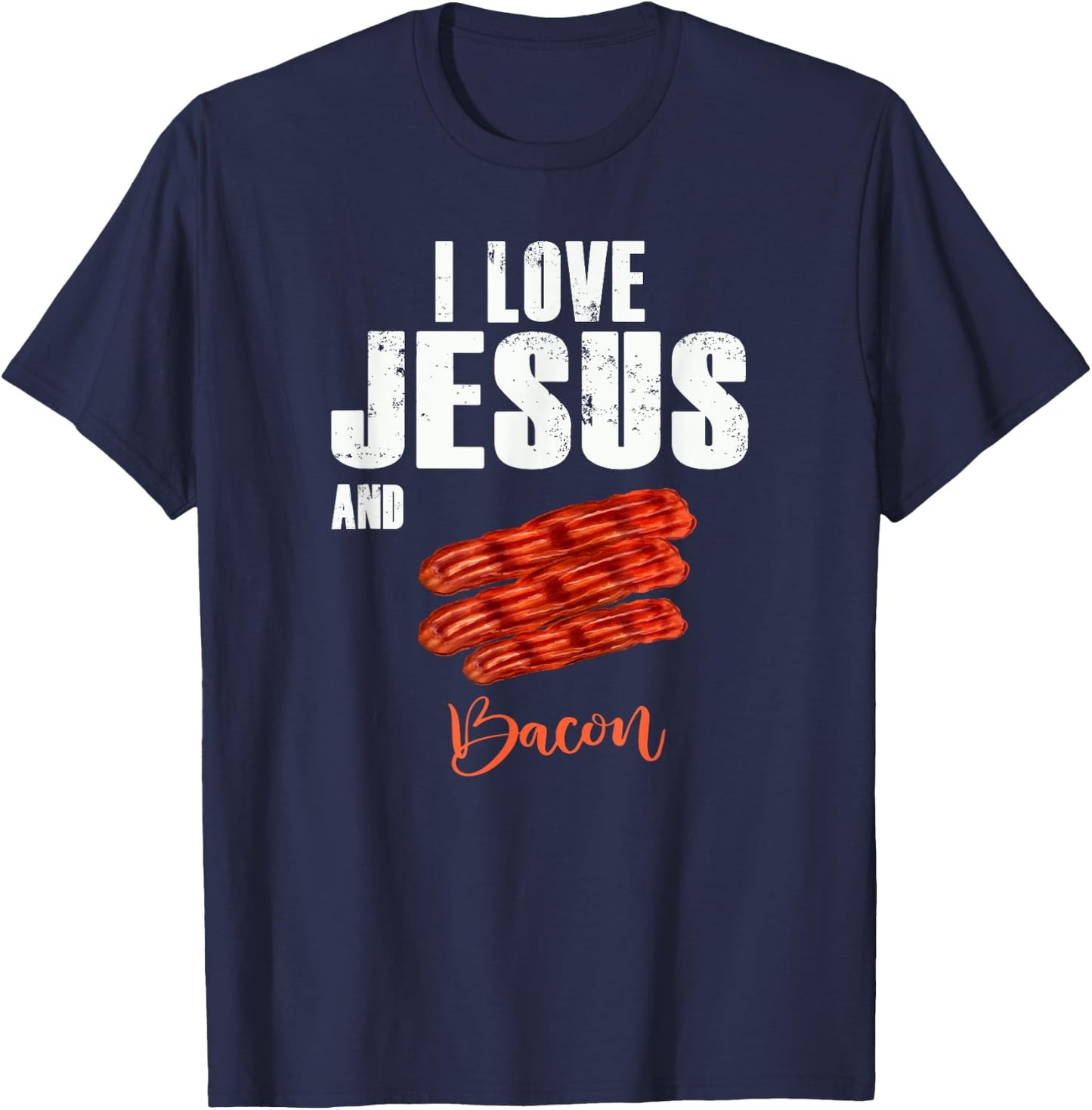 I Love Jesus and Bacon Funny Christian Religious T-Shirt - T-Shirt | Navy