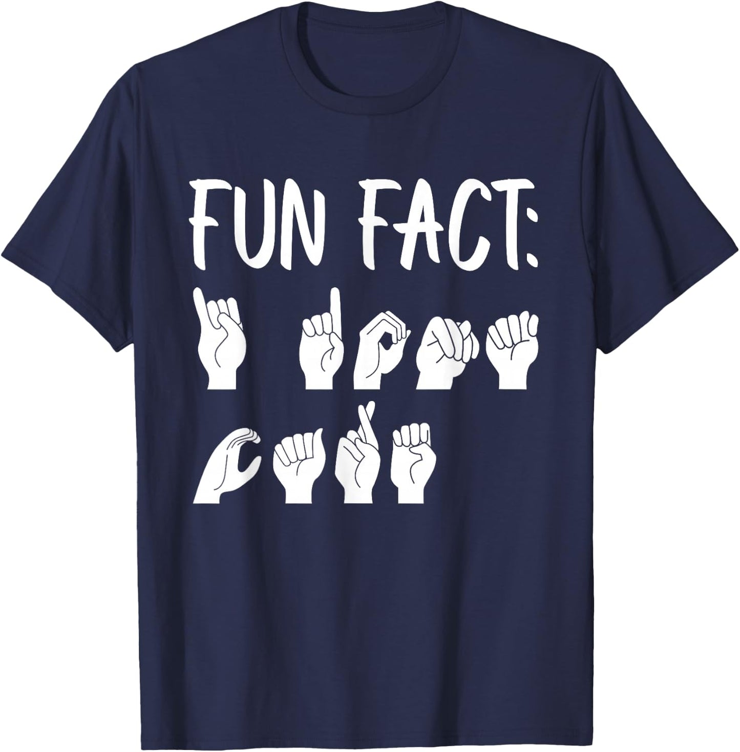 Funny ASL American Sign Language Fun Fact T-Shirt - T-Shirt | Navy