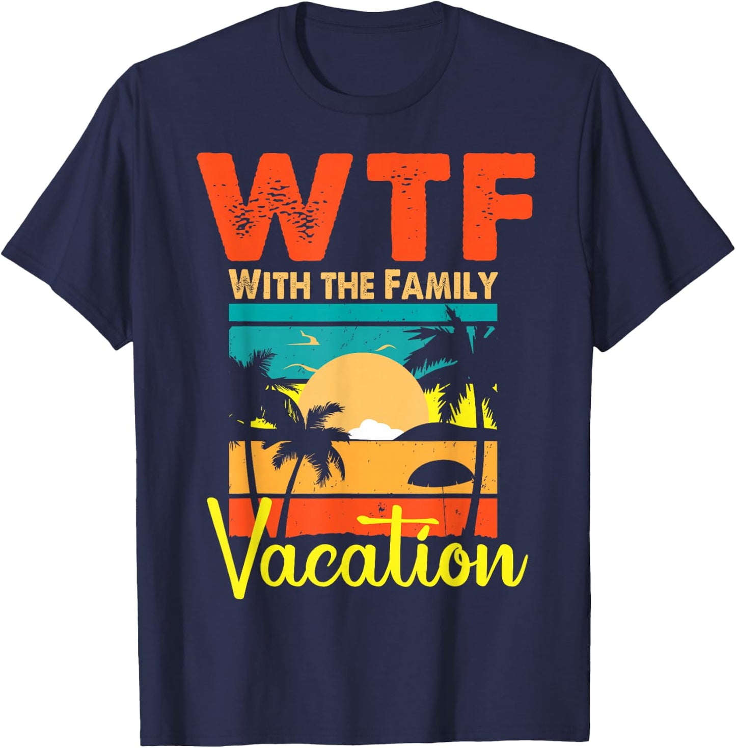 Sunset Retro Vintage WTF With The Family Vacation Matching T-Shirt - T-Shirt | Navy