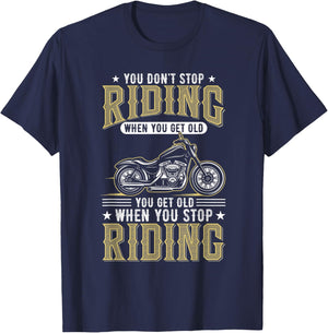 You Don't Stop Riding When You Get Old T-Shirt - T-Shirt | Navy
