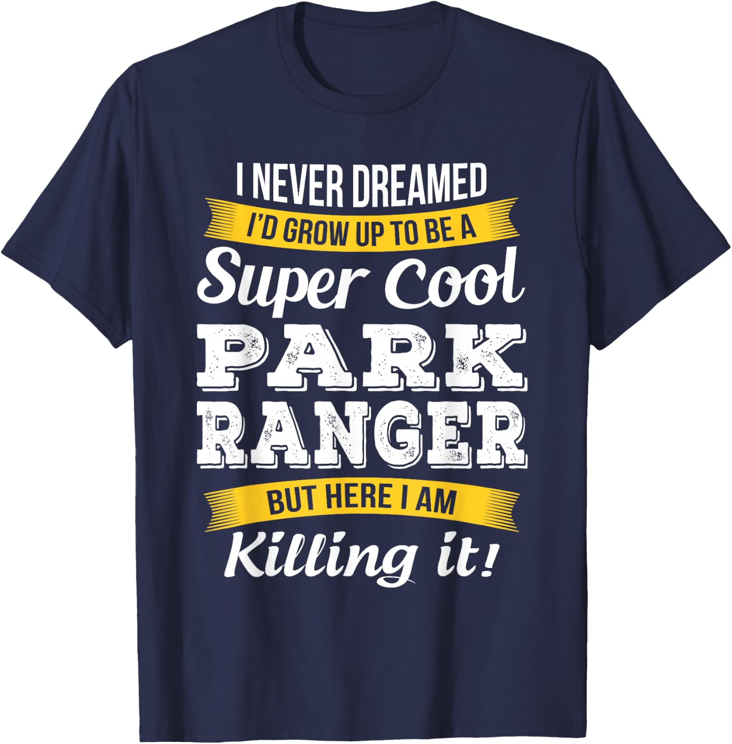 Park Ranger Funny Gift T-Shirt - T-Shirt | Navy