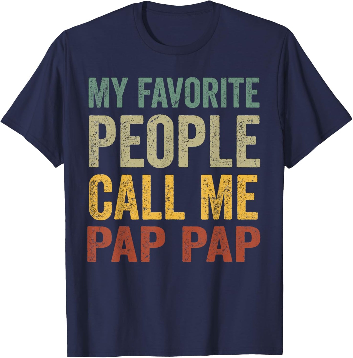 Funny My Favorite People Call Me Pap Pap T-Shirt - T-Shirt | Navy