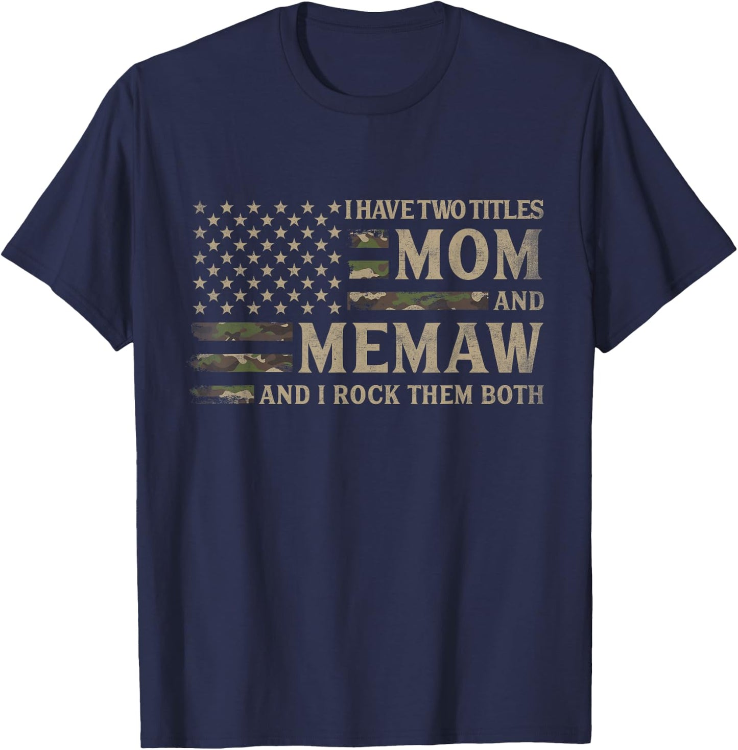 I Have Two Titles Mom & Memaw Camo USA Flag Mothers Grandma T-Shirt - T-Shirt | Navy