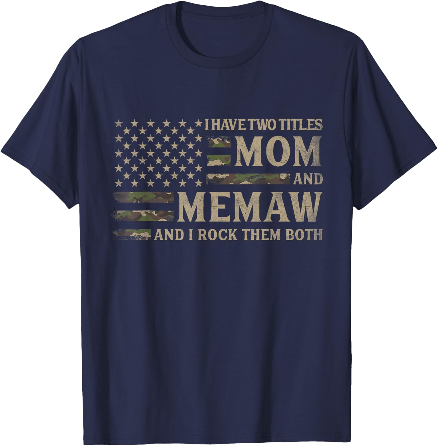 I Have Two Titles Mom & Memaw Camo USA Flag Mothers Grandma T-Shirt - T-Shirt | Navy