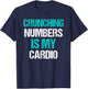 Crunching Numbers is My Cardio Funny Accountant Gift T-Shirt - T-Shirt | Navy