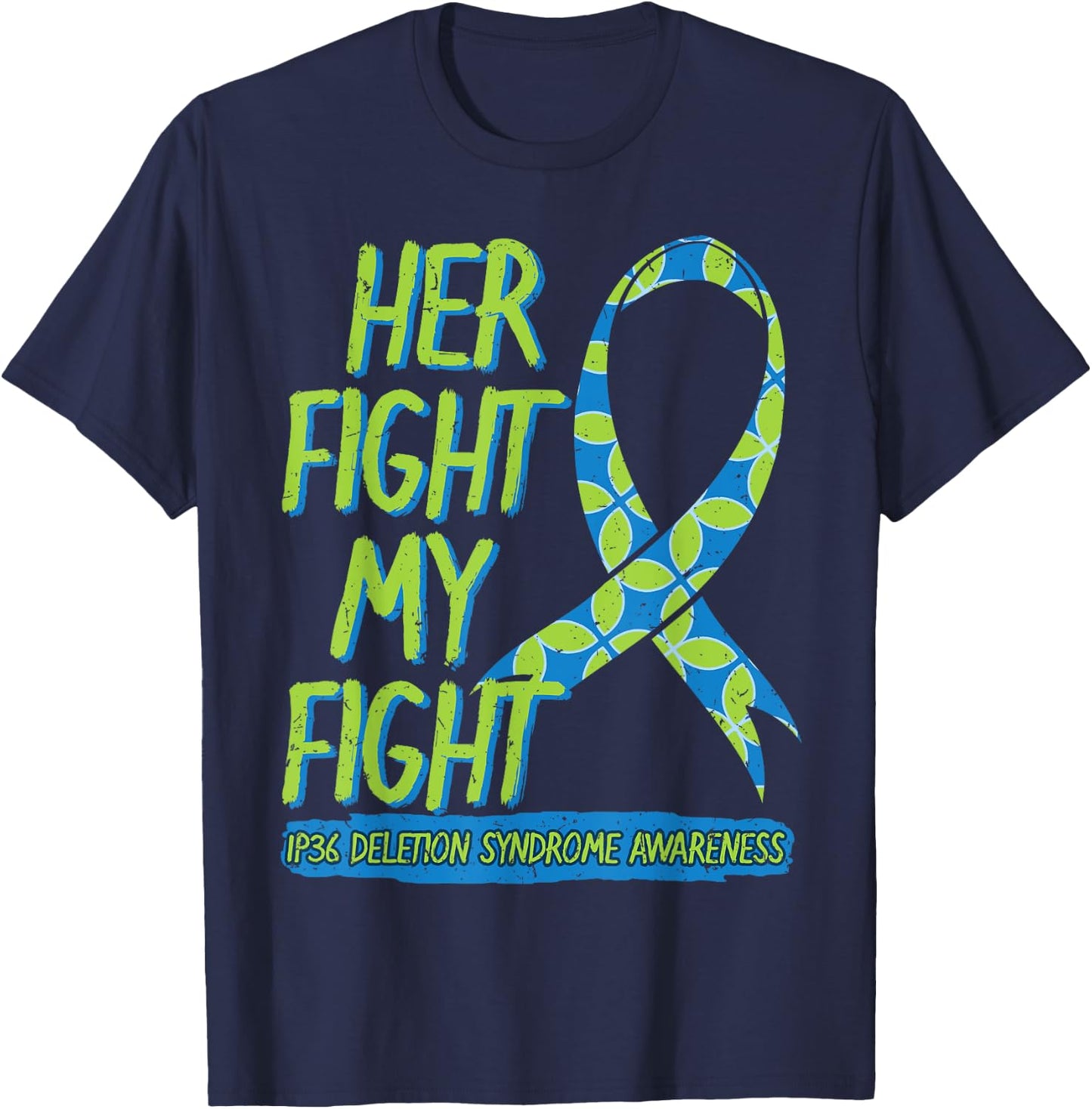 Her Fight Is My Fight 1P36 Deletion Syndrome Awareness T-Shirt - T-Shirt | Navy