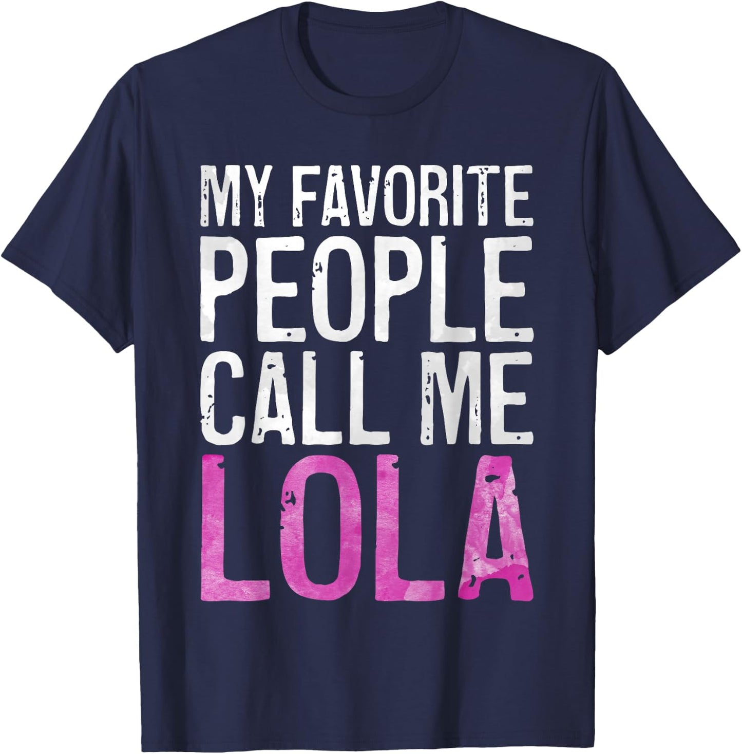 My Favorite People Call Me Lola Shirt Women Mothers Day T-Shirt - T-Shirt | Navy