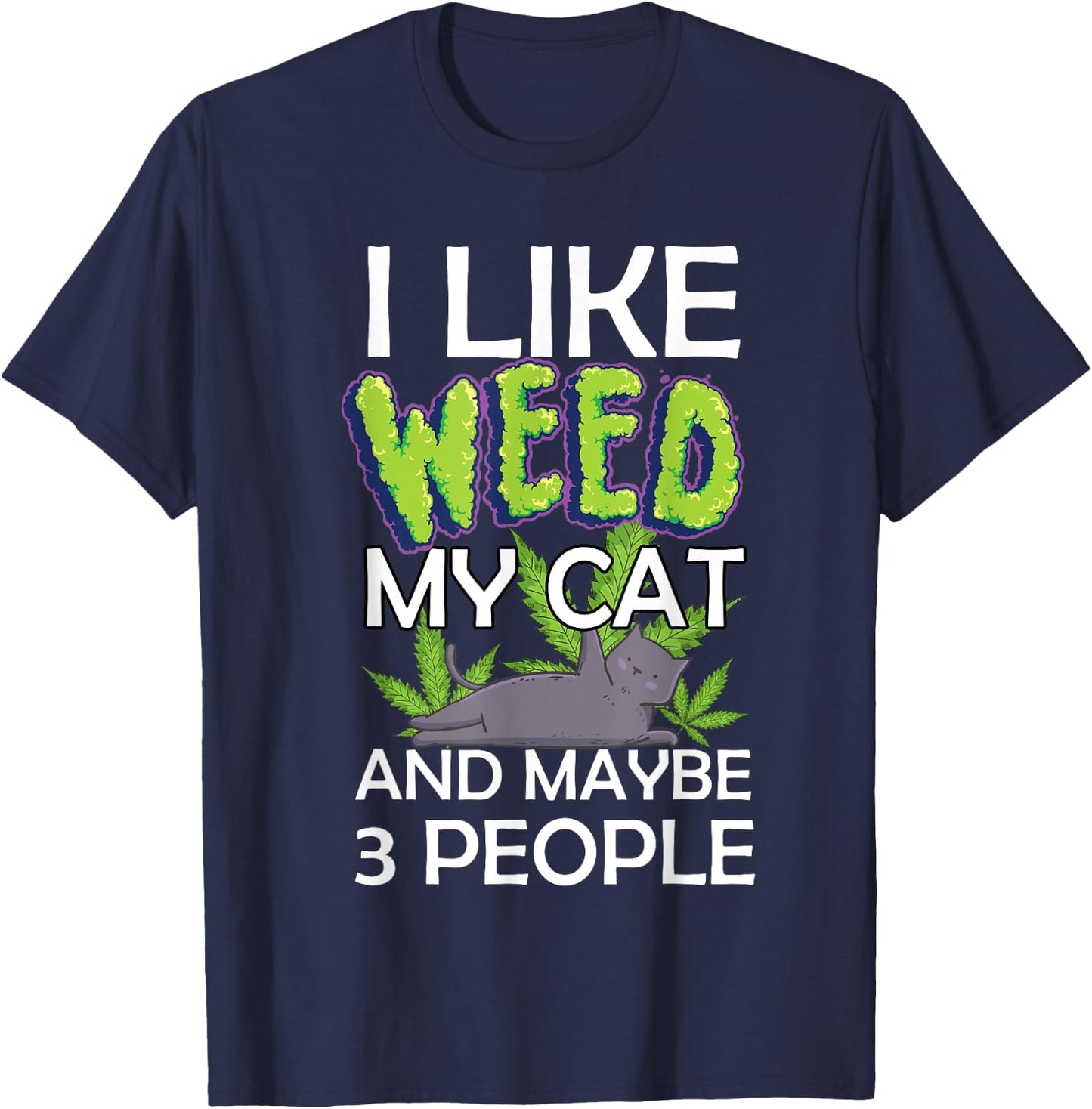 i like weed my cat and maybe 3 people funny Women T-Shirt - T-Shirt | Navy