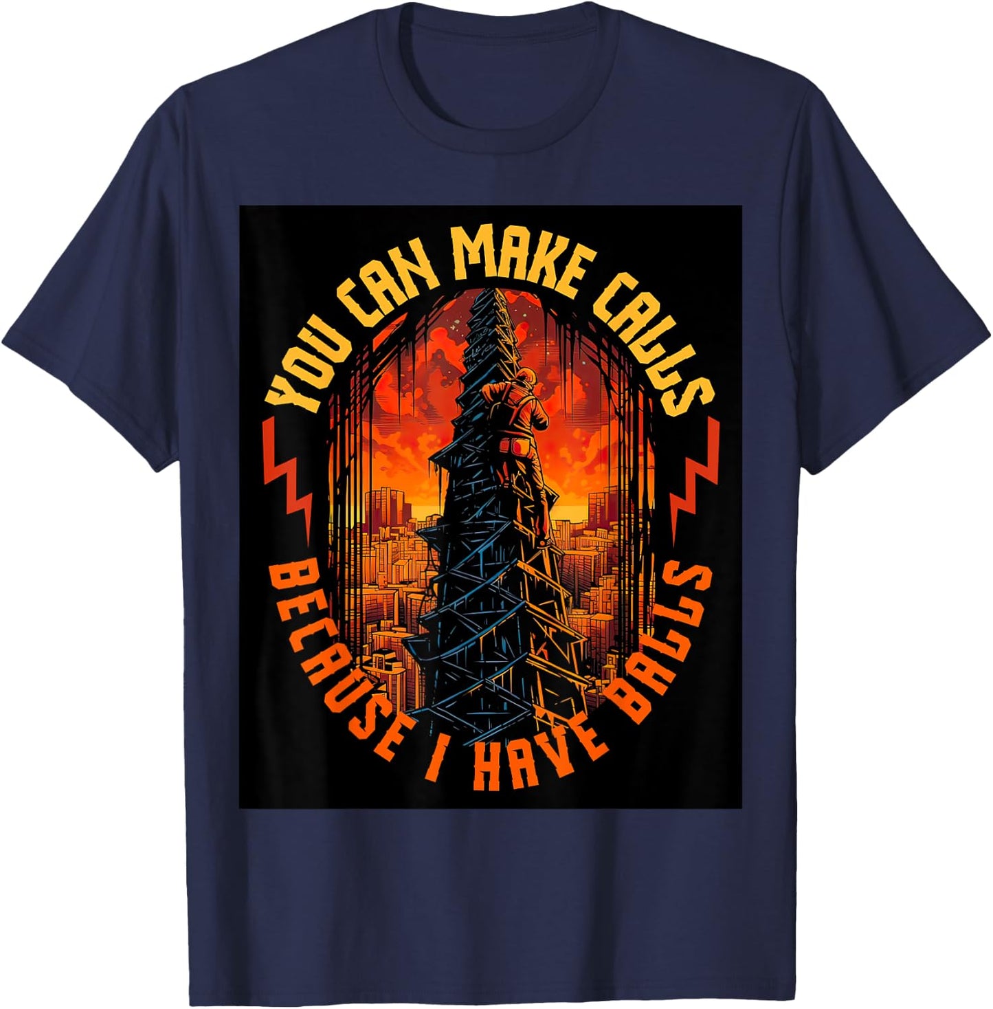 Electrician Lineman Make Calls I Have Balls Tower Climber T-Shirt - T-Shirt | Navy