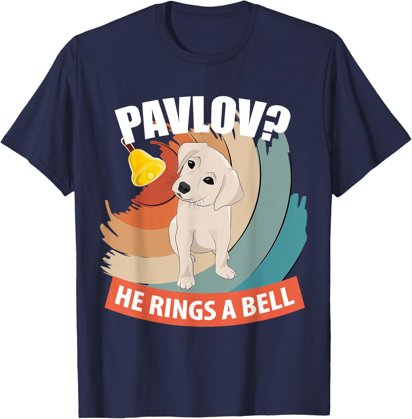 Pavlov He Rings A Bell Funny Psychology Dog Lover T-Shirt - T-Shirt | Navy