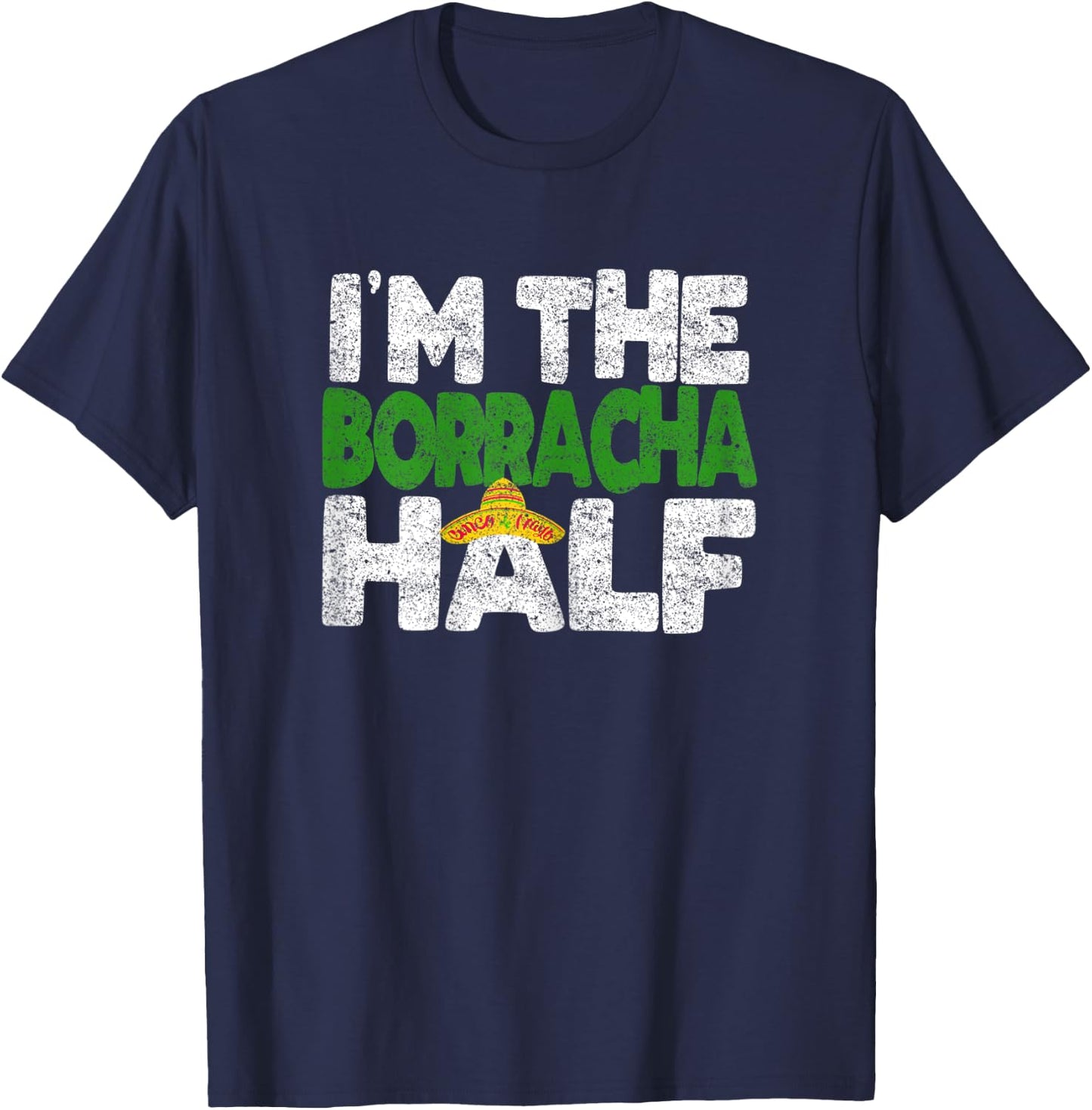 I'M The BORRACHA half, Funny Cinco De Mayo Couple Shirt T-Shirt - T-Shirt | Navy