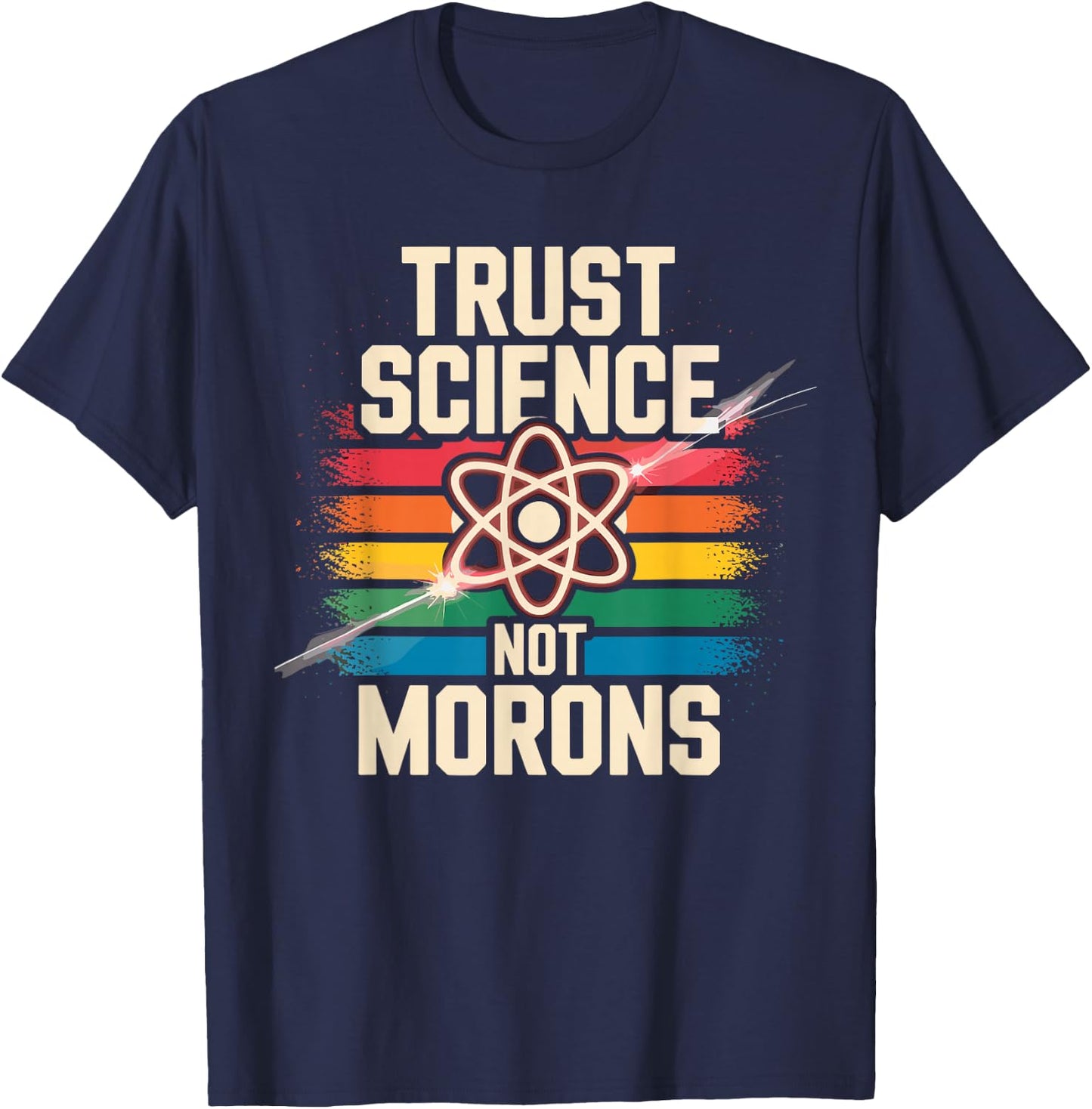 Trust Science Not Morons Funny Science Lovers Nerds Students T-Shirt - T-Shirt | Navy