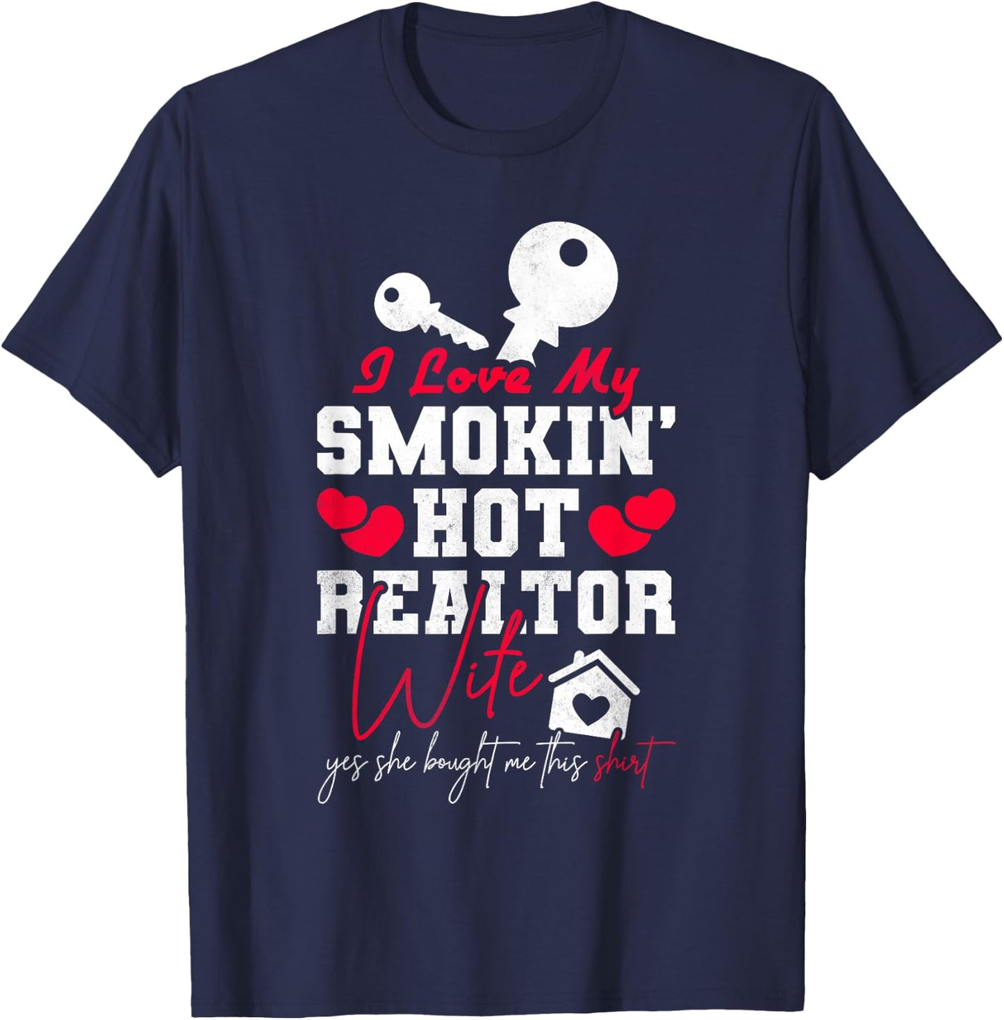 I Love My Smokin' Hot Realtor Wife, Real Estate T-Shirt - T-Shirt | Navy