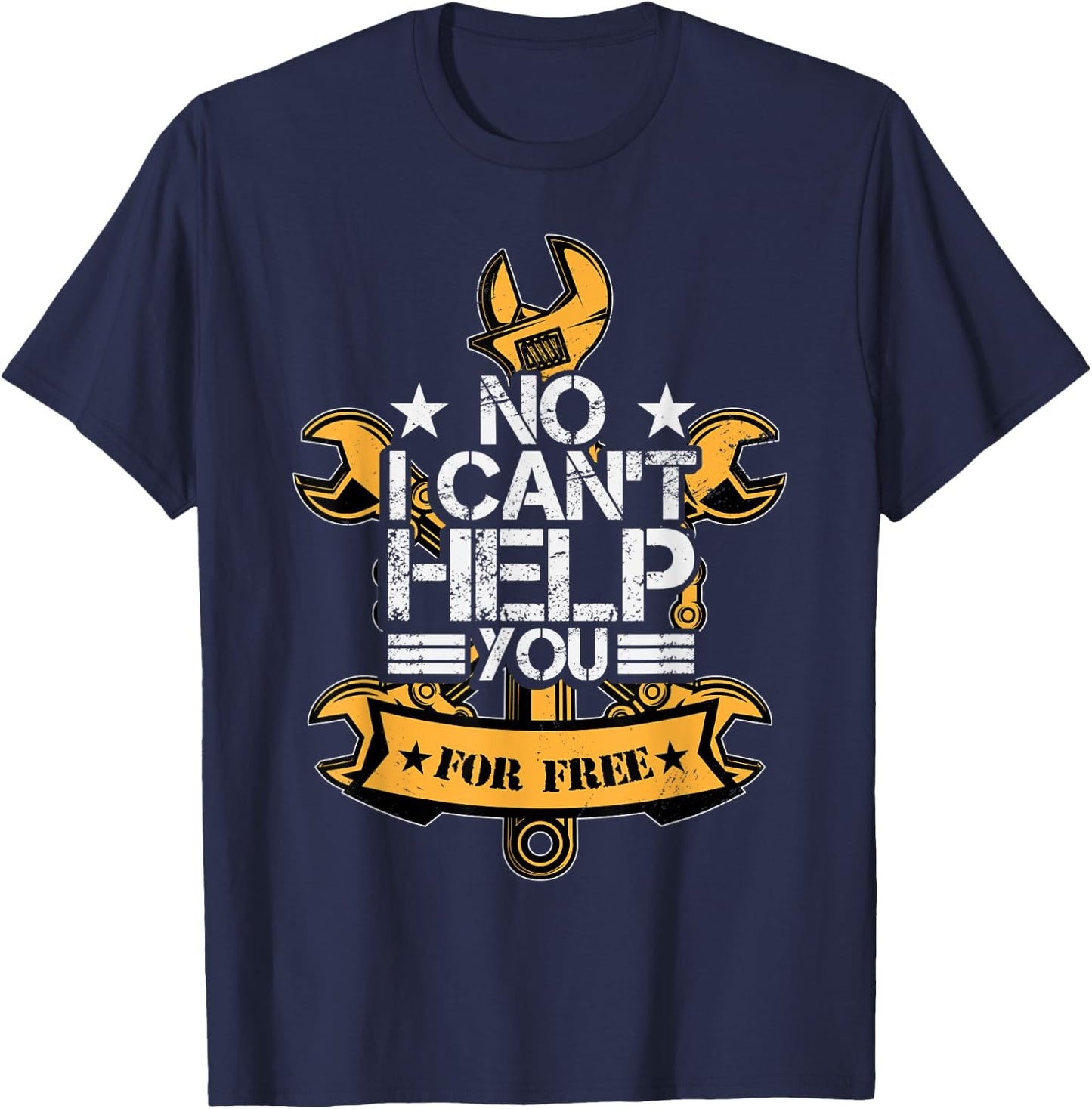 No i cant help yoi with your car for free - Car Mechanics T-Shirt - T-Shirt | Navy