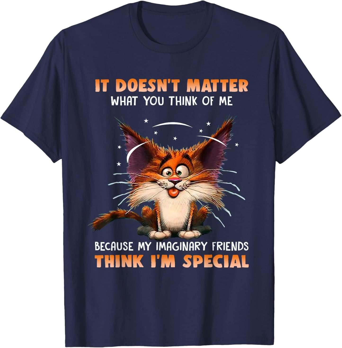It Doesn't Matter What You Think Of Me Funny Cat Lover T-Shirt - T-Shirt | Navy