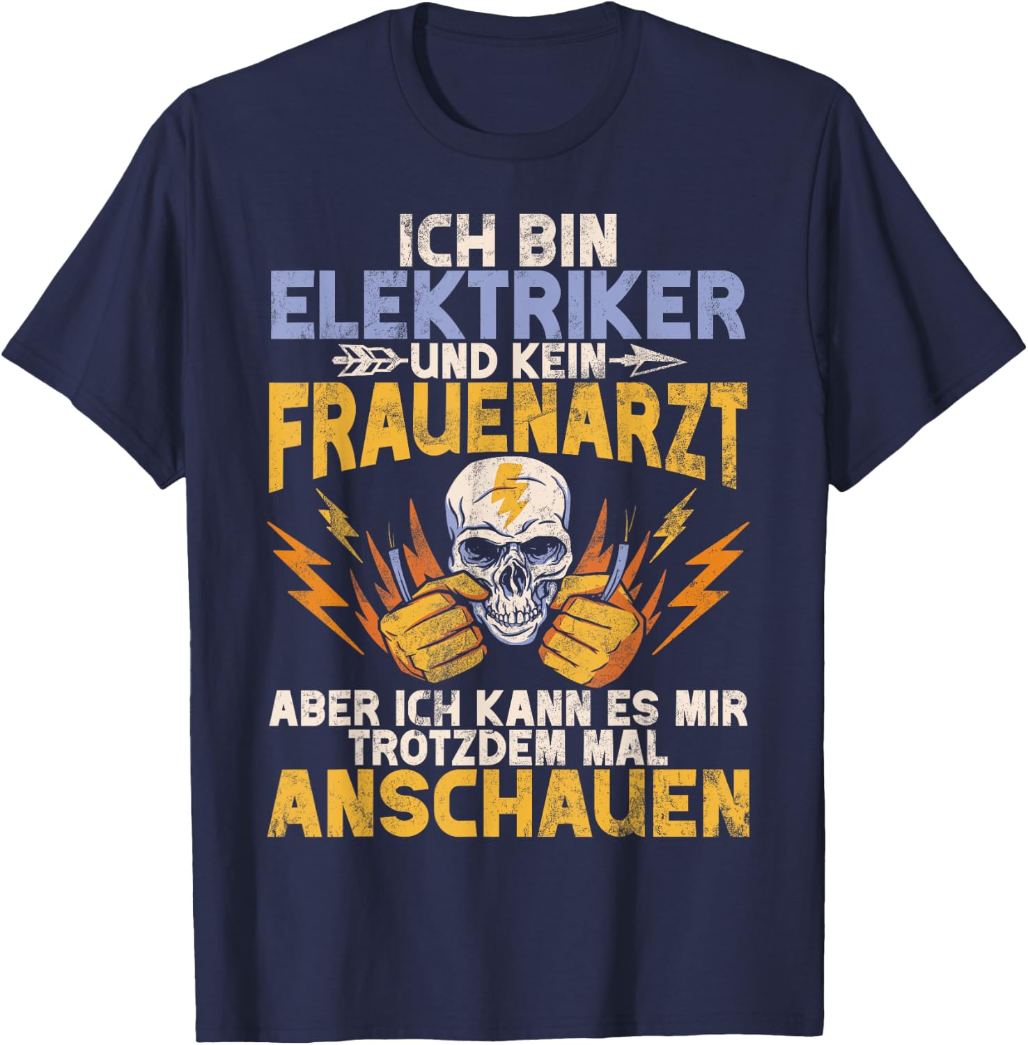 I Am An Electrician And Not A Gynecologist Electronics Technician Profession T-Shirt - T-Shirt | Navy