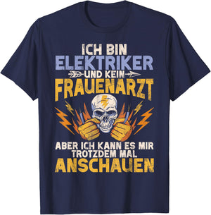 I Am An Electrician And Not A Gynecologist Electronics Technician Profession T-Shirt - T-Shirt | Navy