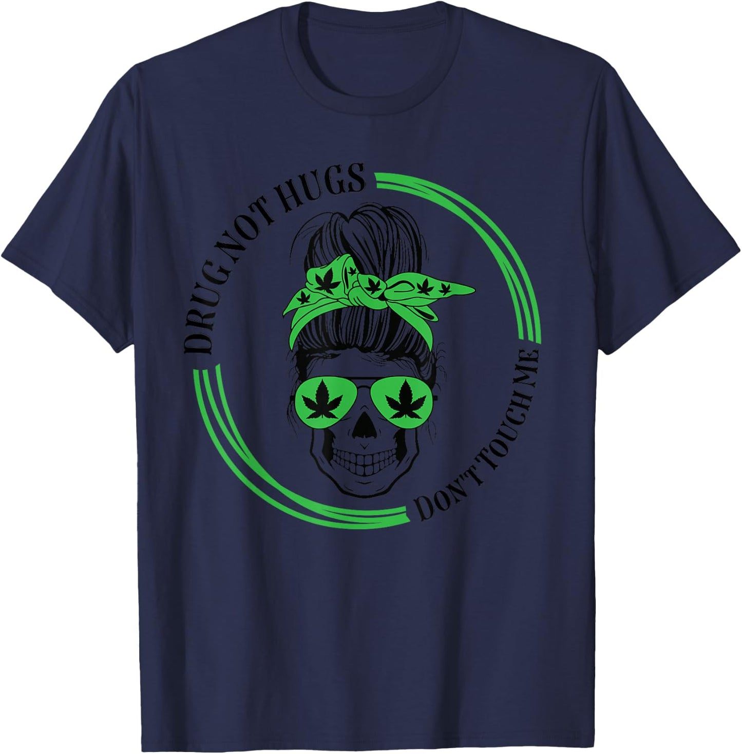 Drug Not Hugs Don't Touch Me Weed Canabis 420 messy bun T-Shirt - T-Shirt | Navy
