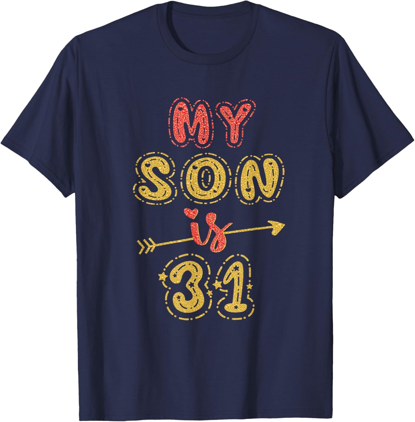 My Son Is 31 Years Old 31st Birthday Idea T-Shirt - T-Shirt | Navy