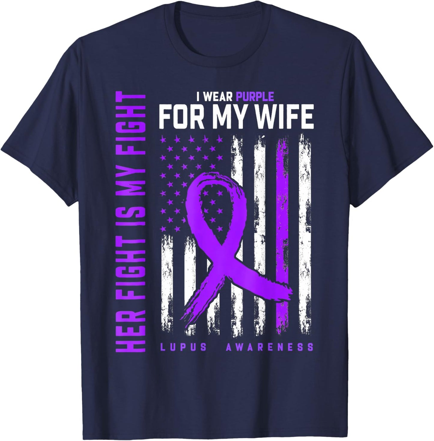 Her Fight Is My Fight I Wear Purple For Wife Lupus Flag T-Shirt - T-Shirt | Navy