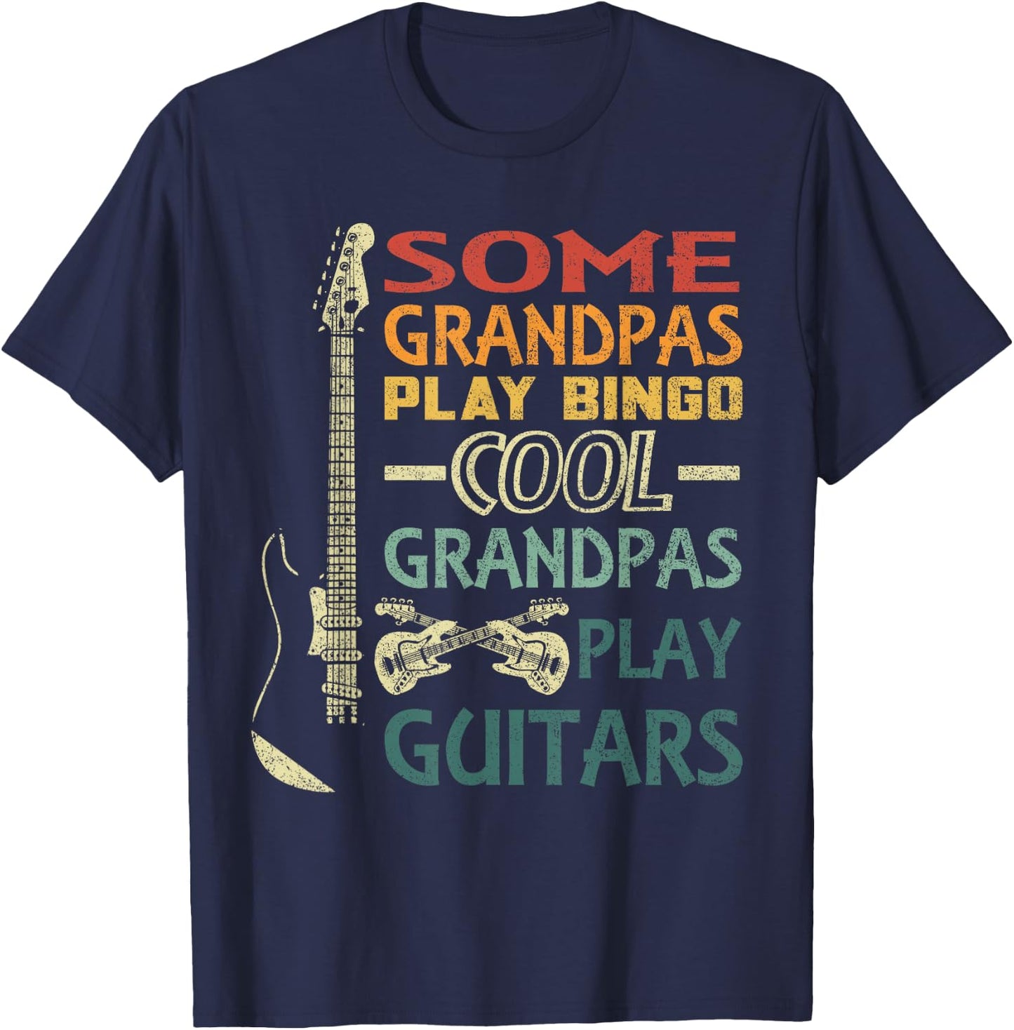 Some Grandpas play Bingo Cool Grandpas play Guitars T-Shirt - T-Shirt | Navy
