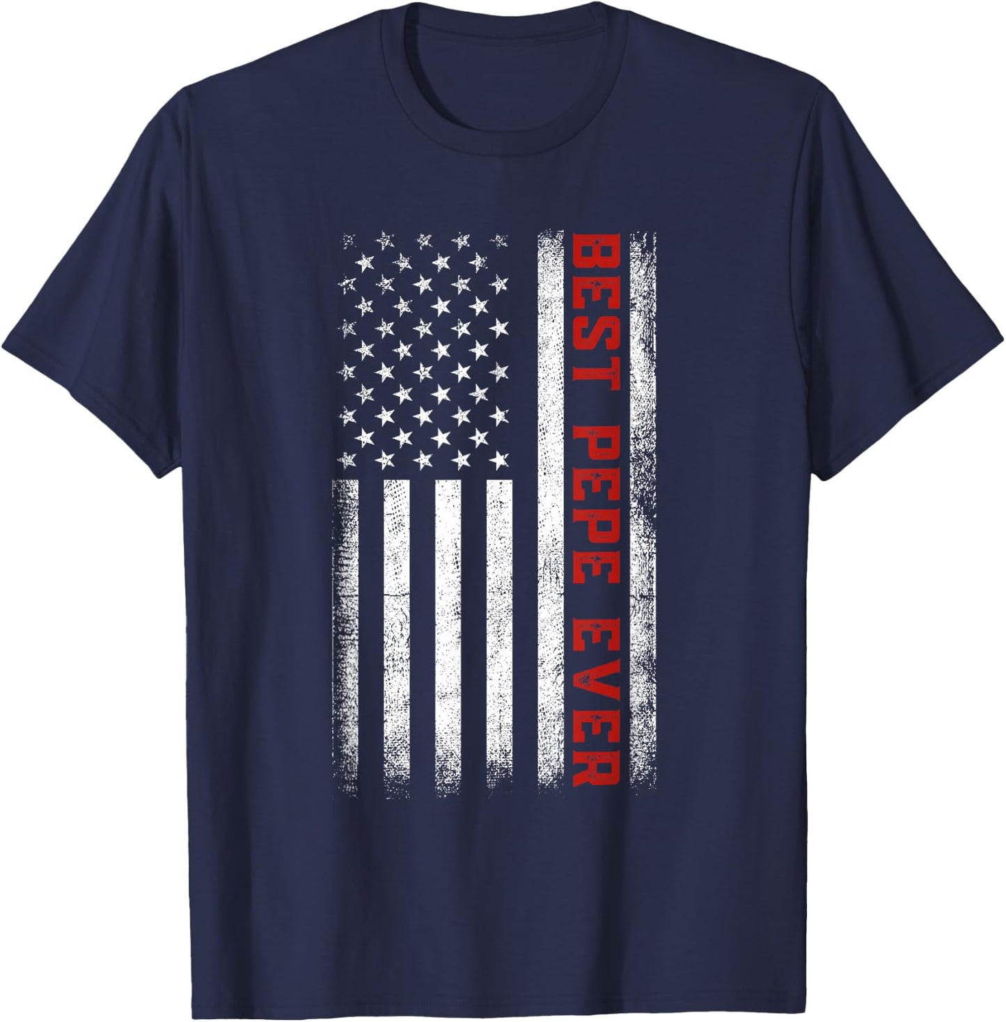 Best Pepe Ever American Flag Patriotic Pepe Father's Day T-Shirt - T-Shirt | Navy