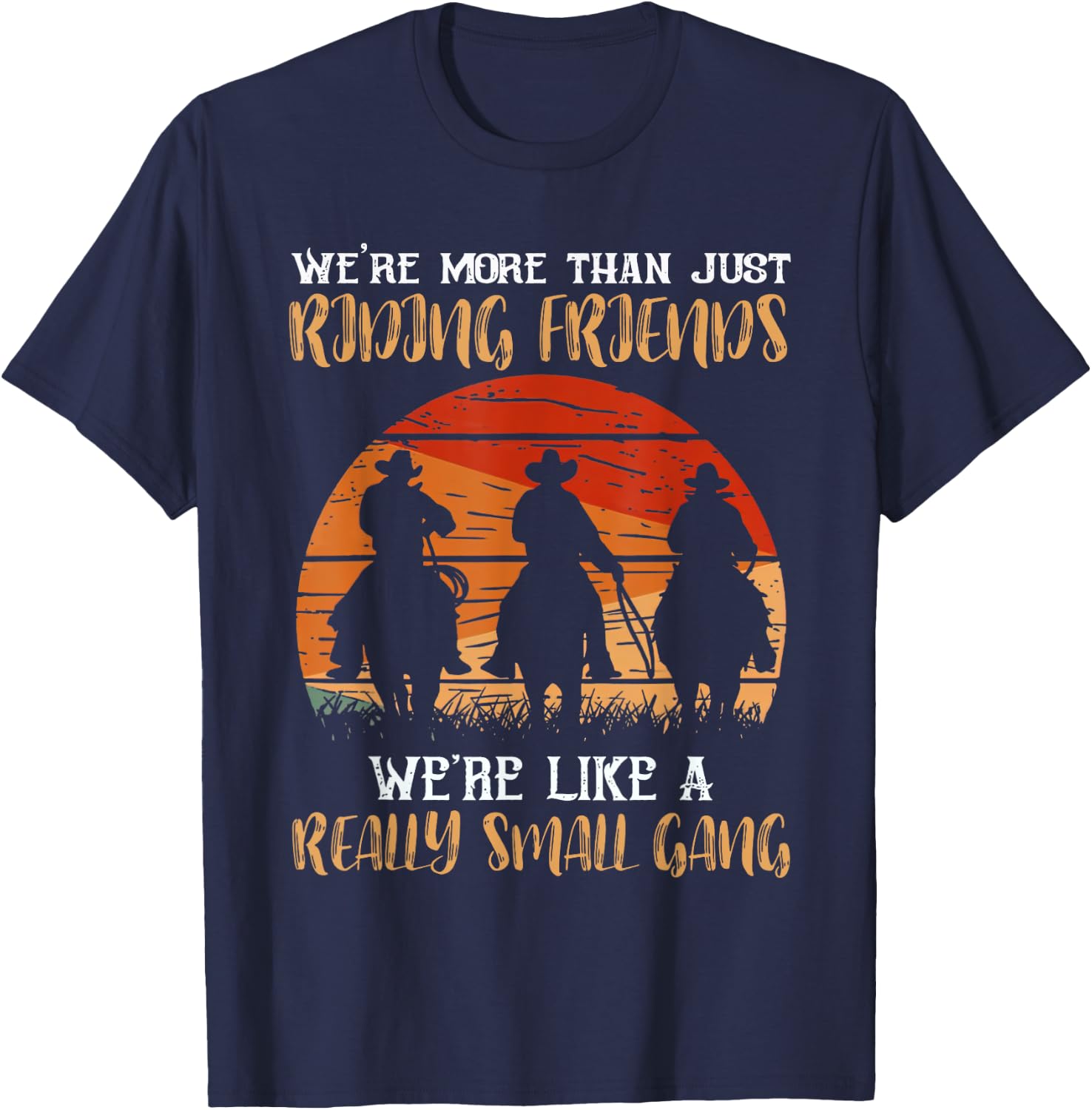 We're More Than Just Riding Friends We're Like Small Gang T-Shirt - T-Shirt | Navy