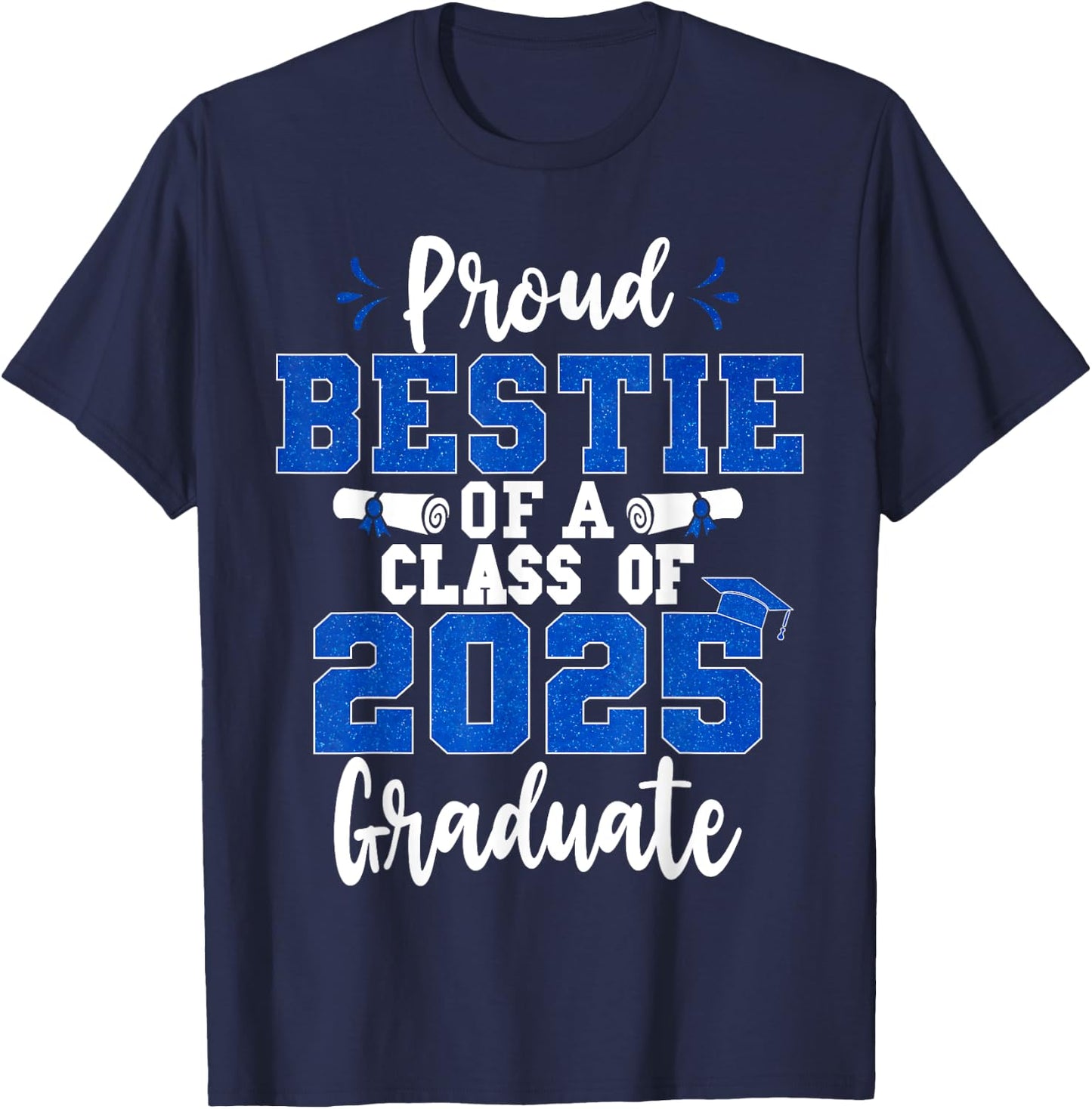 Proud Bestie Of A Class of 2025 Graduate Senior Graduation T-Shirt - T-Shirt | Navy