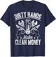 My Hands May Be Dirty But My Money Is Clean Plumber Plumbing T-Shirt - T-Shirt | Navy