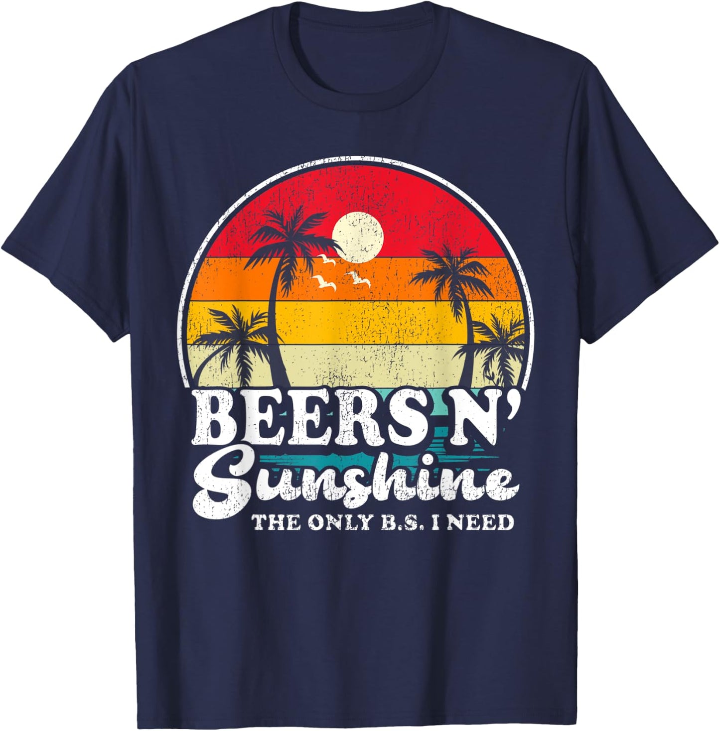 Vintage Retro The Only BS I Need Is Beers And Sunshine Beach Men Women T-Shirt - T-Shirt | Navy