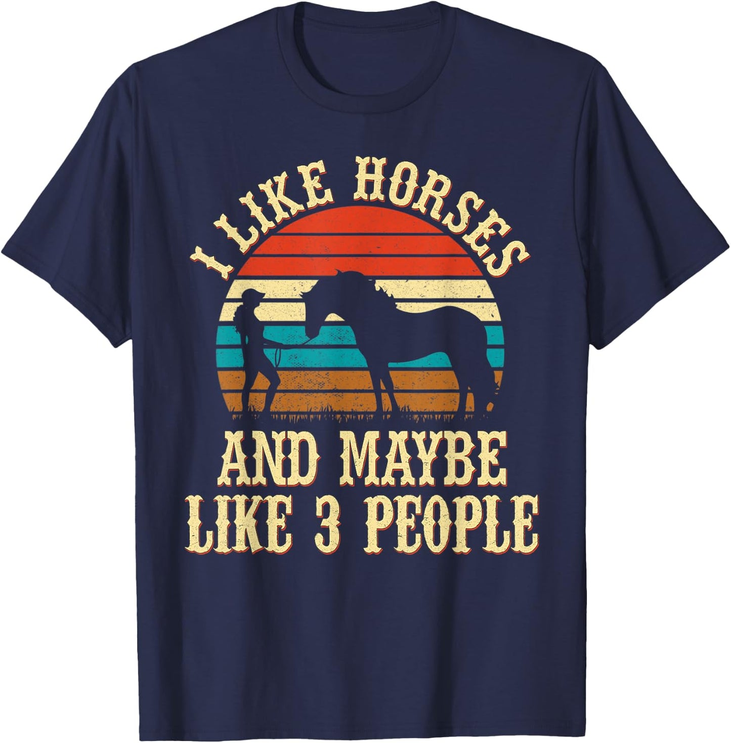I Like Horses and Maybe Like 3 People Cute Cowgirl Horseback T-Shirt - T-Shirt | Navy